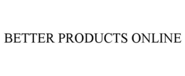 BETTER PRODUCTS ONLINE trademark