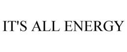 IT'S ALL ENERGY trademark