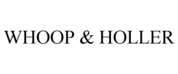 WHOOP & HOLLER trademark