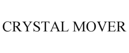 CRYSTAL MOVER trademark