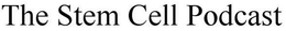 THE STEM CELL PODCAST trademark