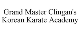 GRAND MASTER CLINGAN'S KOREAN KARATE ACADEMY trademark