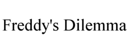 FREDDY'S DILEMMA trademark