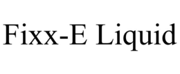 FIXX-E LIQUID trademark