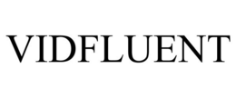 VIDFLUENT trademark