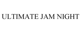 ULTIMATE JAM NIGHT trademark