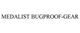 MEDALIST BUGPROOF-GEAR trademark