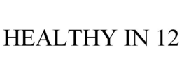 HEALTHY IN 12 trademark