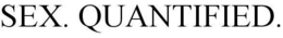 SEX. QUANTIFIED. trademark