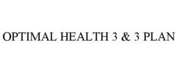 OPTIMAL HEALTH 3 & 3 PLAN trademark