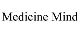 MEDICINE MIND trademark