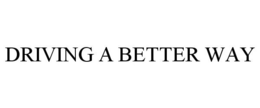 DRIVING A BETTER WAY trademark