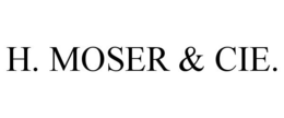 H. MOSER & CIE. trademark
