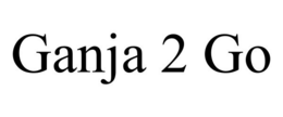 GANJA 2 GO trademark