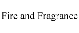 FIRE AND FRAGRANCE trademark