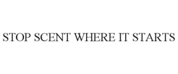 STOP SCENT WHERE IT STARTS trademark