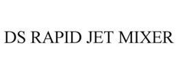 DS RAPID JET MIXER trademark