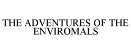 THE ADVENTURES OF THE ENVIROMALS trademark
