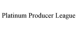 PLATINUM PRODUCER LEAGUE trademark