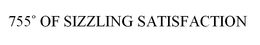 755° OF SIZZLING SATISFACTION trademark
