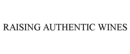 RAISING AUTHENTIC WINES trademark