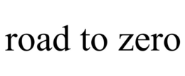 ROAD TO ZERO trademark