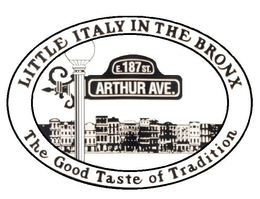 LITTLE ITALY IN THE BRONX THE GOOD TASTE OF TRADITION E. 187 ST. ARTHUR AVE. trademark