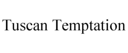 TUSCAN TEMPTATION trademark