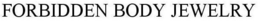 FORBIDDEN BODY JEWELRY trademark