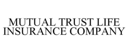 MUTUAL TRUST LIFE INSURANCE COMPANY trademark