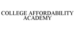 COLLEGE AFFORDABILITY ACADEMY trademark