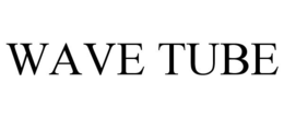 WAVE TUBE trademark