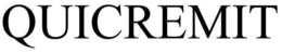 QUICREMIT trademark