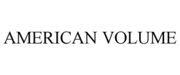 AMERICAN VOLUME trademark