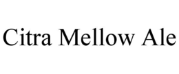 CITRA MELLOW ALE trademark