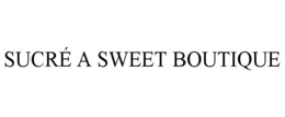 SUCRÉ A SWEET BOUTIQUE trademark