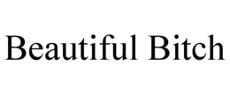 BEAUTIFUL BITCH trademark