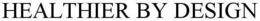 HEALTHIER BY DESIGN trademark