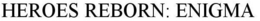 HEROES REBORN: ENIGMA trademark