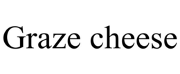 GRAZE CHEESE trademark