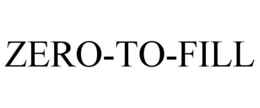 ZERO-TO-FILL trademark