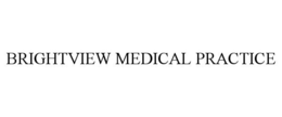 BRIGHTVIEW MEDICAL PRACTICE trademark