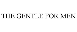 THE GENTLE FOR MEN trademark
