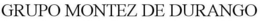 GRUPO MONTEZ DE DURANGO trademark