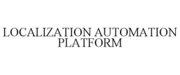 LOCALIZATION AUTOMATION PLATFORM trademark
