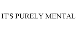 IT'S PURELY MENTAL trademark