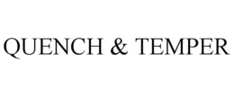 QUENCH & TEMPER trademark
