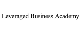 LEVERAGED BUSINESS ACADEMY trademark