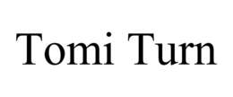 TOMI TURN trademark