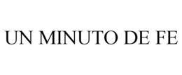 UN MINUTO DE FE trademark